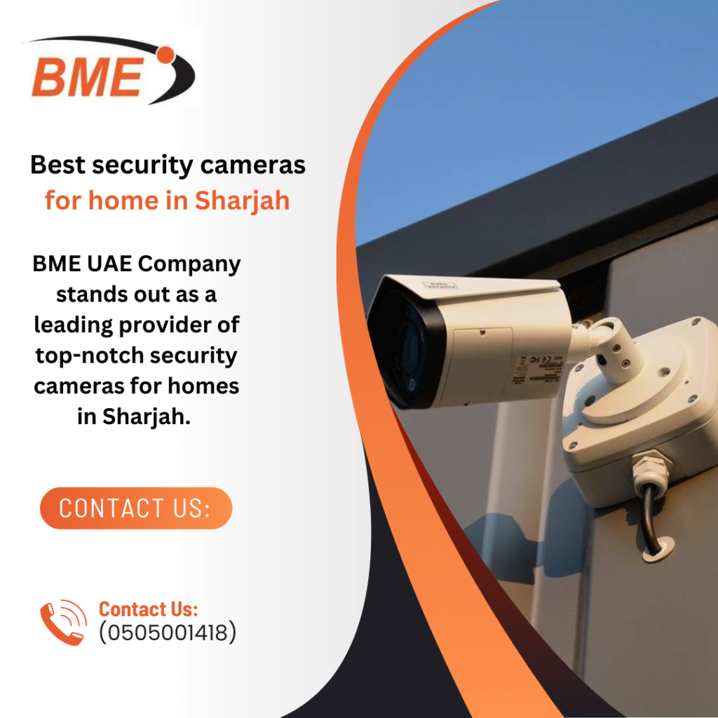 Bme Uae Company provide Best security cameras for home in Sharjah